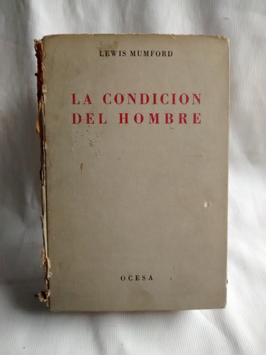 Imagen 1 de 4 de La Condicion Del Hombre Lewis Mumford T Dura Ocesa 1948