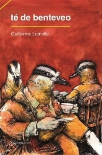 Té De Benteveo - Guillermo Lamolle