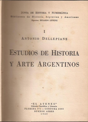Dellepiane Antonio: Estudios De Historia Y Arte Argentinos.