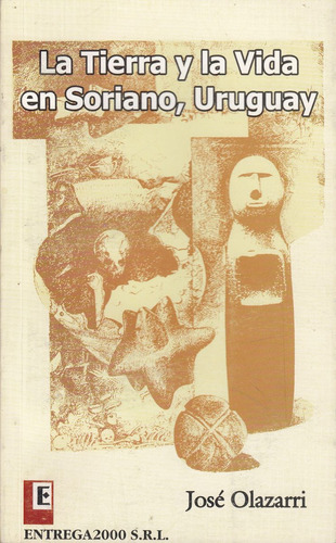 Soriano Uruguay La Tierra Y La Vida Por Jose Olazarri 2006