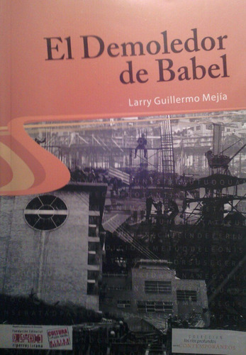 El Demoledor De Babel  Larry Guillermo Mejía