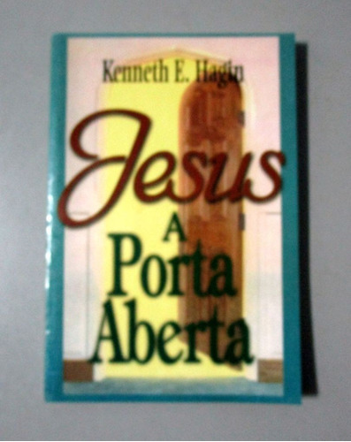 Jesus A Porta Aberta - Kenneth E. Hagin