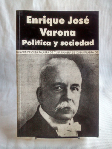 Politica Y Sociedad Enrique Jose Varona Palabra De Cuba