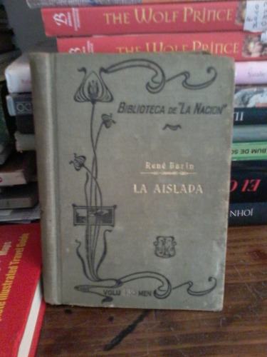 La Aislada  -  Rene Bazin - Biblioteca De La Nacion 1910