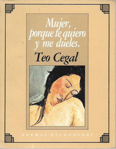 Mujer, Porque Te Quiero Y Me Dueles - Teo Cegal -del Cueto