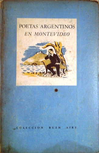 Poetas Argentinos En Montevideo - Vv Aa - Emecé - 1943 Berni