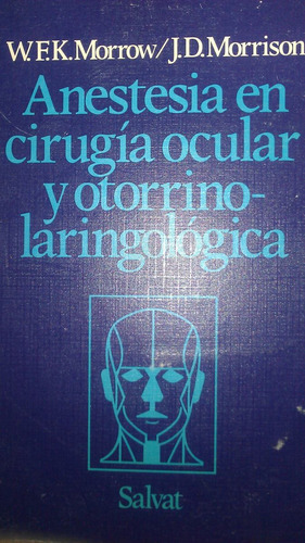 Anestesia En Cirugia Ocular Y Otorrino-laringologica, Morrow