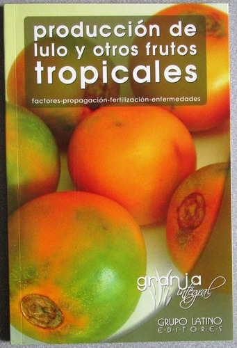 Producción De Lulo Y Otros Frutos Tropicales - Grupo Latino