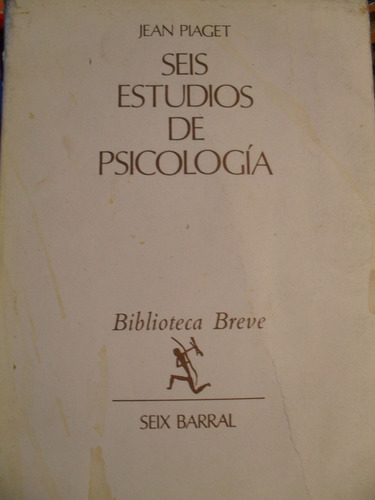 Jean Piaget - Seis Estudios De Psicología - Ed Seix Barral