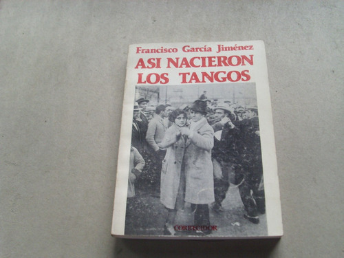 Francisco García Jiménez Asi Nacieron Los Tangos