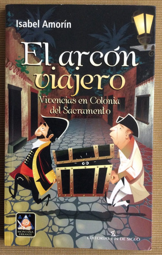 El Arcón Viajero  Vivencias En Colonia Del - Isabel Amorin