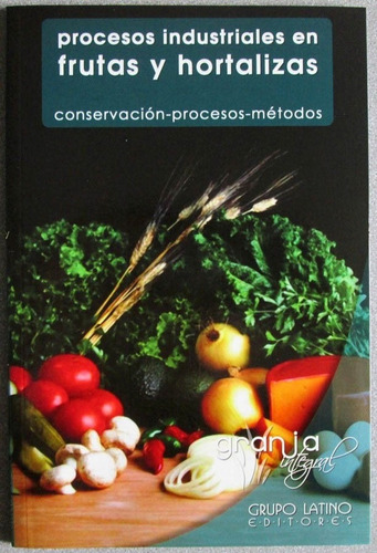 Procesos Industriales En Frutas Y Hortalizas - Grupo Latino