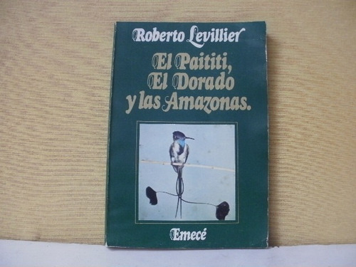 El Paititi, Eldorado Las Amazonas -levillier- 