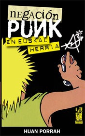 Negación Punk En Euskal Herria Porrah Huan Tx D5