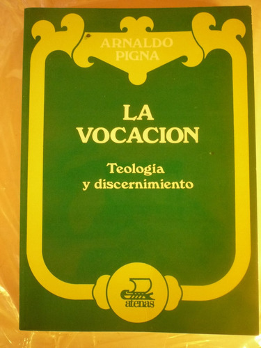 La Vocación. Teología Y Discernimiento. Arnaldo Pigna.