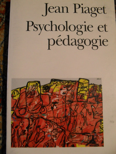 Jean Piaget - Psychologie Et Pédagogie - Texto En Francés