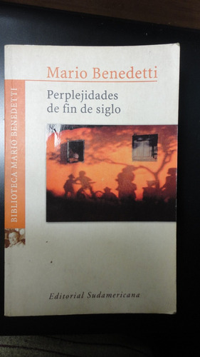 Mario Benedetti. Perplejidades De Fin De Siglo. Sudamericana