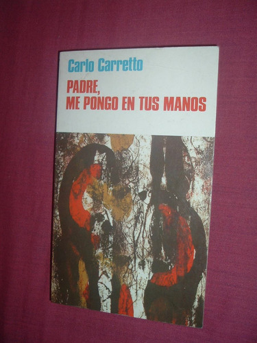 Libro Padre Me Pongo En Tus Manos, Carlo Carretto