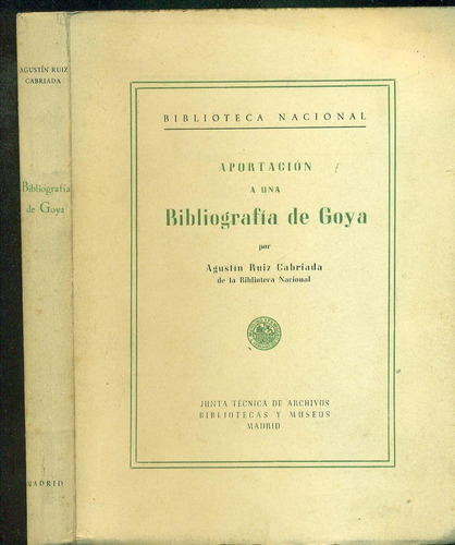 Aportación A Una Bibliografía De Goya - Ruiz Cabriada