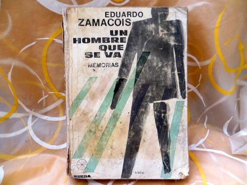 Un Hombre Que Se Va, Eduardo Zamacois Santiago Rueda Ed 1969