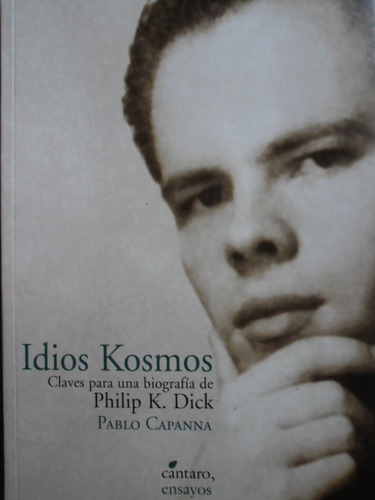 Idios Kosmos  Biografia Philip Dick (nuevo) Pablo Capanna ¬