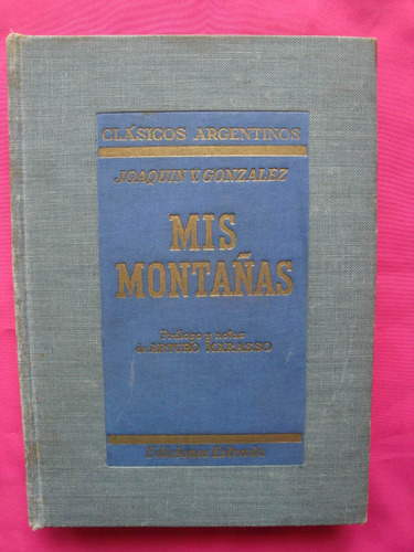 Mis Montañas - Joaquin V Gonzalez - 1ª Edición Estrada 1944