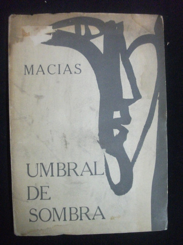 Umbral De Sombra - Mario Macías (poesía) 1ª Edición 1962