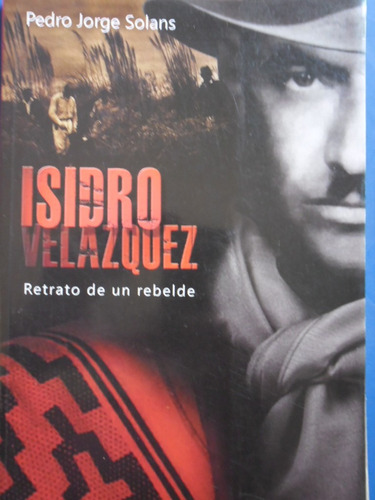 Isidro Velazquez Retrato De Un Rebelde (nuevo) Pedro Solans