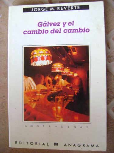 Galvez Y El Cambio Del Cambio- Jorge M Reverte- 1995