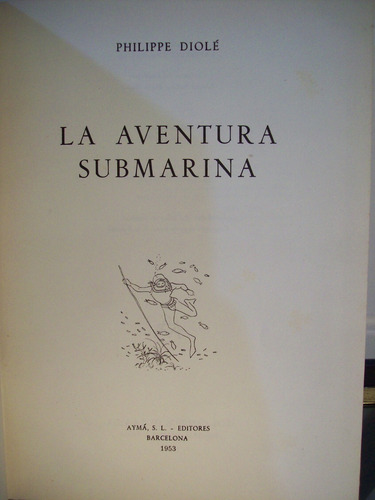 Adp La Aventura Submarina Philippe Diole / Ed Ayma 1953