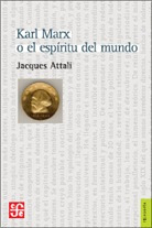 Karl Marx O El Espíritu Del Mundo, Attali, Ed. Fce