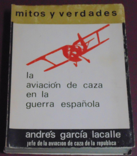La Aviación De Caza En La Guerra Española Andres Garcia Laca