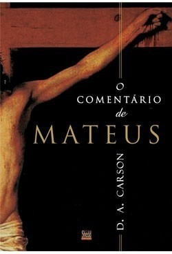 O Comentário De Mateus - D. A . Carson