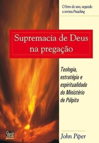 Supremacia De Deus Na Pregação - Livro - John Piper, de John Piper. Editora Shedd em português, 2017