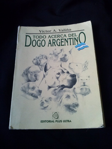 Todo Acerca Del Dogo Argentino Por Victor A. Valiño