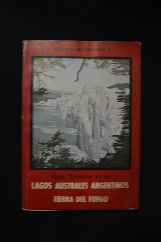 Guia Turistica Lagos Australes Argentinos Y Tierra Del Fuego