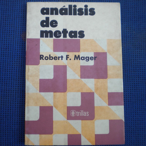 Analisis De Metas, Robert F. Mager, Ed. Trillas
