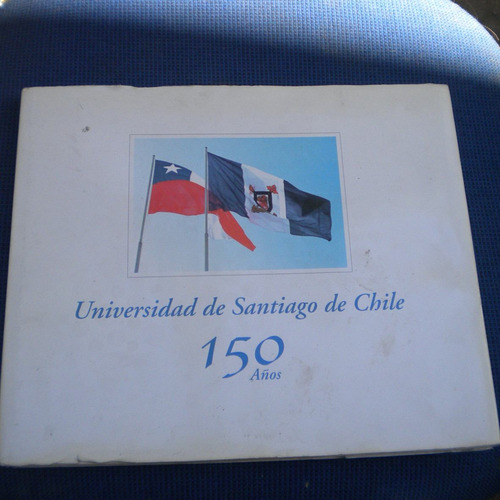 150 Años Universidad De Santiago De Chile,
