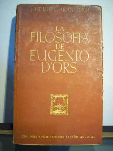 Adp La Filosofia De Eugenio D'ors Jose Aranguren / Madrid