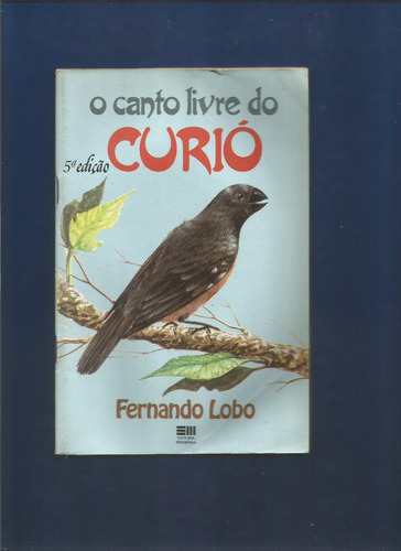 Livro O Canto Livre Do Curió 5ª Edição - Fernando Lobo 