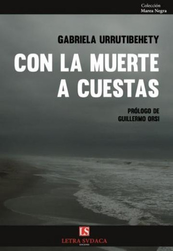 Gabriela Urrutibehety: Con La Muerte A Cuestas. Novela Nuevo