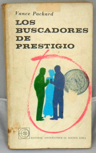 Vance Packard. Los Buscadores De Prestigio