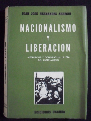 Nacionalismo Y Liberacion Juan Jose Hernandez Arregui