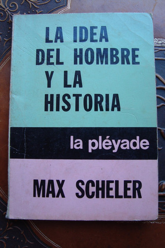 La Idea Del Hombre Y La Historia Scheler -caba/v.lópez/lanús