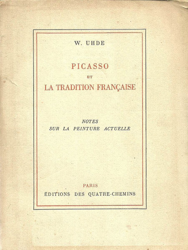 Picasso Et La Tradition Francaise. W. Uhde.   Idioma Francés