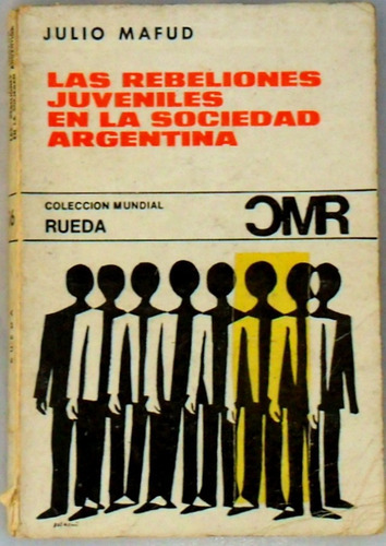 J. Mafud. Las Rebeliones Juveniles En La Sociedad Argentina