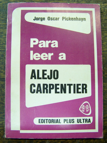 Para Leer A Alejo Carpentier * Jorge O. Pickenhayn *