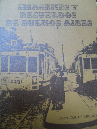 Juan José De Urquiza - Imágenes Y Recuerdos De Buenos Aires