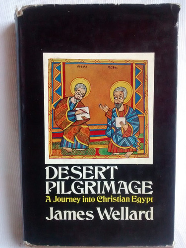 Desert Pilgrimage. Christian Egypt. James Wellard. En Ingles