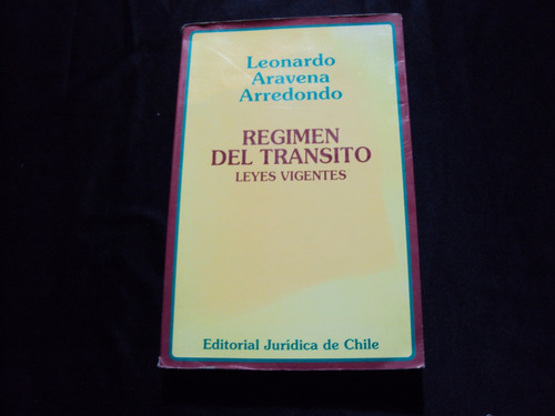 Regimen Del Transito -leyes Vigentes -leonardo Aravena A.